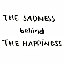 Happiness Followed By Hidden or Maybe Not So Hidden Sadness