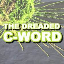 The Dreaded “C” Word